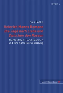 Title: Heinrich Manns Romane Die Jagd nach Liebe und Zwischen den Rassen