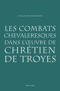 Titre: Les combats chevaleresques dans l’œuvre de Chrétien de Troyes