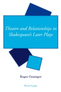 Title: Theatre and Relationships in Shakespeare’s Later Plays