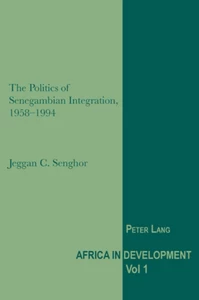 Title: The Politics of Senegambian Integration, 1958-1994
