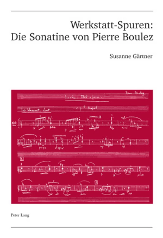 Titel: Werkstatt-Spuren: Die Sonatine von Pierre Boulez