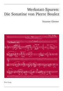 Title: Werkstatt-Spuren: Die Sonatine von Pierre Boulez
