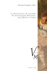 Title: «Le Dictionnaire de musique» de Jean-Jacques Rousseau : une édition critique