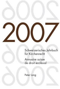 Titel: Schweizerisches Jahrbuch für Kirchenrecht. Band 12 (2007)- Annuaire suisse de droit ecclésial. Volume 12 (2007)