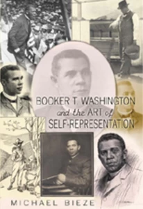 Title: Booker T. Washington and the Art of Self-Representation