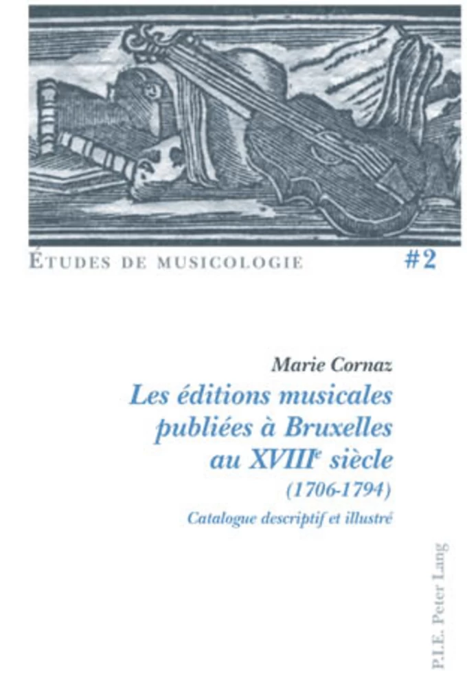 Titre: Les éditions musicales publiées à Bruxelles au XVIIIe siècle (1706-1794)