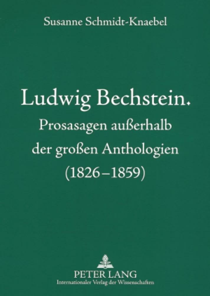 Title: Ludwig Bechstein. Prosasagen außerhalb der großen Anthologien (1826-1859)