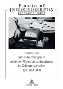 Title: Kunstsammlungen in deutschen Wirtschaftsunternehmen im Zeitraum zwischen 1965 und 2000