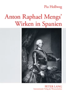 Titel: Anton Raphael Mengs’ Wirken in Spanien