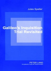 Title: Galileo’s Inquisition Trial Revisited