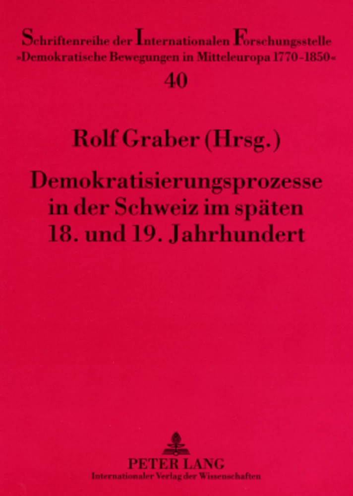 Titel: Demokratisierungsprozesse in der Schweiz im späten 18. und 19. Jahrhundert