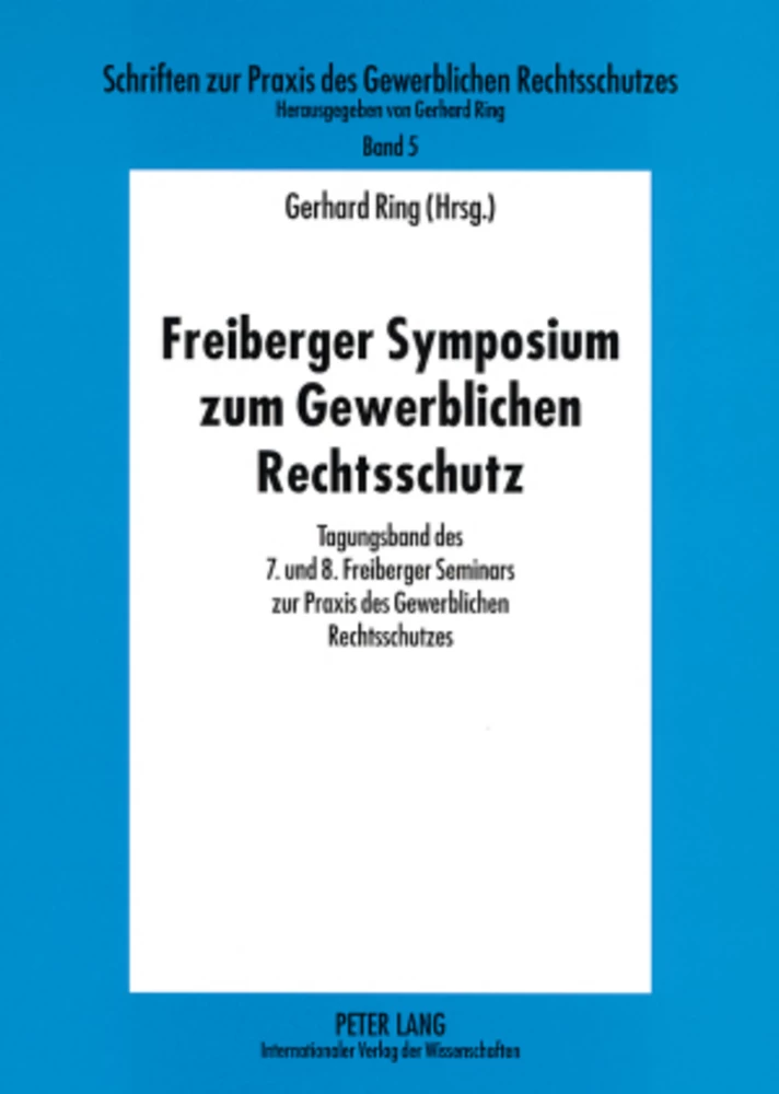 Titel: Freiberger Symposium zum Gewerblichen Rechtsschutz