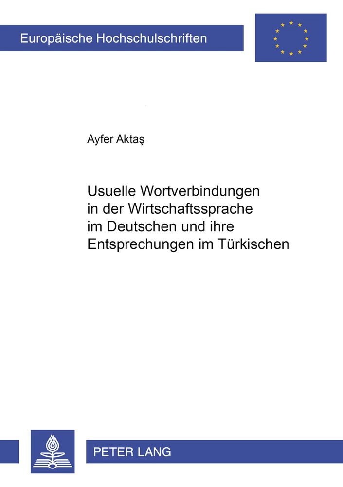 Titel: Usuelle Wortverbindungen in der Wirtschaftssprache im Deutschen und ihre Entsprechungen im Türkischen