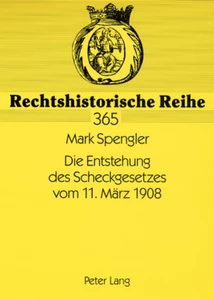 Title: Die Entstehung des Scheckgesetzes vom 11. März 1908