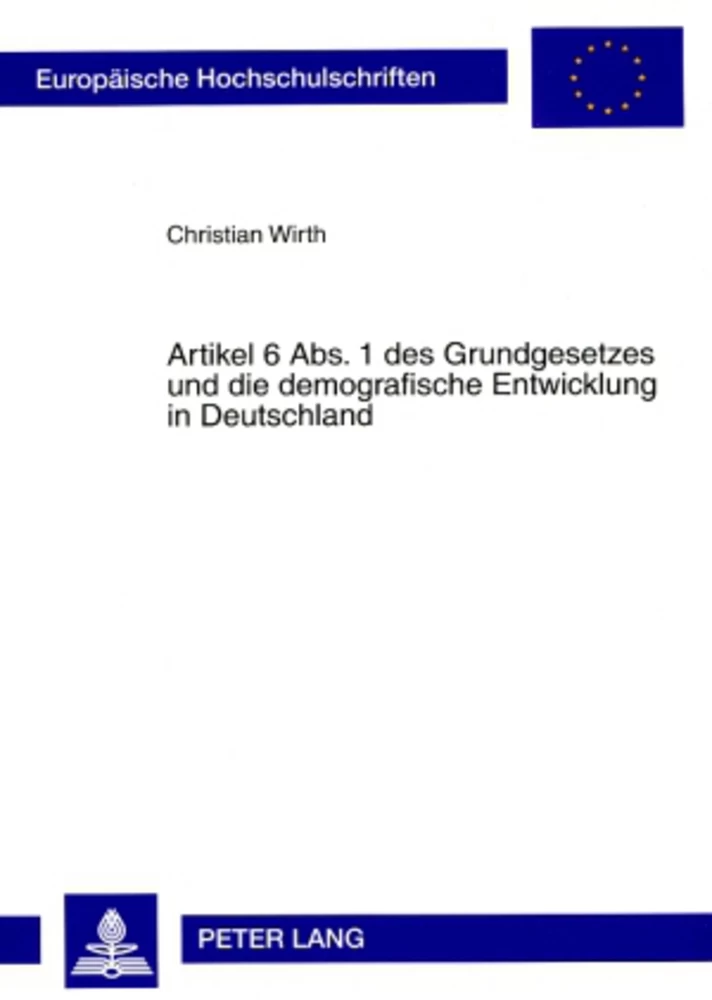 Titel: Artikel 6 Abs. 1 des Grundgesetzes und die demografische Entwicklung in Deutschland