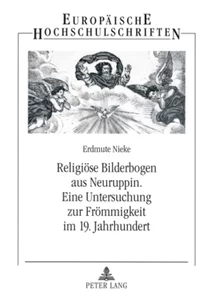 Titel: Religiöse Bilderbogen aus Neuruppin- Eine Untersuchung zur Frömmigkeit im 19. Jahrhundert