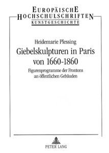Title: Giebelskulpturen in Paris von 1660-1860
