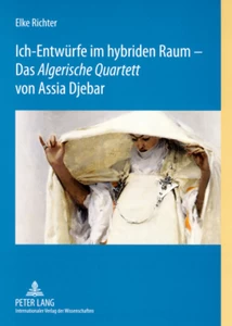 Title: Ich-Entwürfe im hybriden Raum – Das «Algerische Quartett» von Assia Djebar
