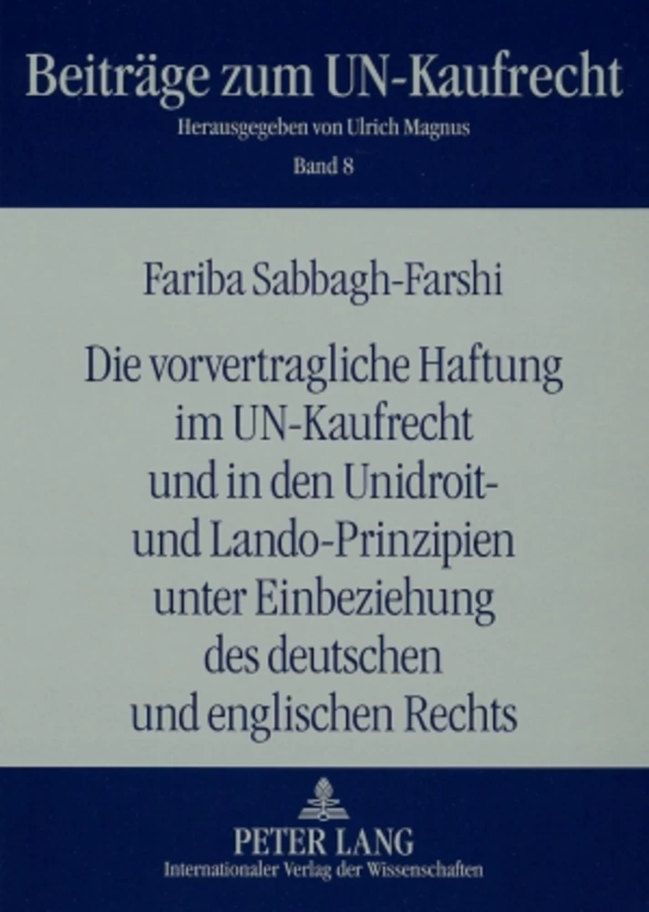 Titel: Die vorvertragliche Haftung im UN-Kaufrecht und in den Unidroit- und Lando-Prinzipien unter Einbeziehung des deutschen und englischen Rechts