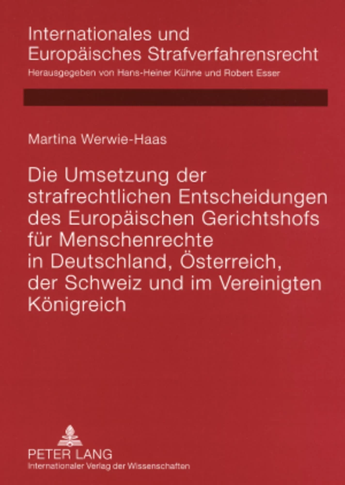 Titel: Die Umsetzung der strafrechtlichen Entscheidungen des Europäischen Gerichtshofs für Menschenrechte in Deutschland, Österreich, der Schweiz und im Vereinigten Königreich