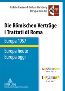 Title: Die Römischen Verträge. Europa 1957 – Europa heute- I Trattati di Roma. Europa 1957 – Europa oggi