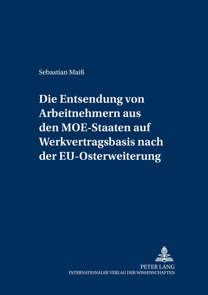 Titel: Die Entsendung von Arbeitnehmern aus den MOE-Staaten auf Werkvertragsbasis nach der EU-Osterweiterung