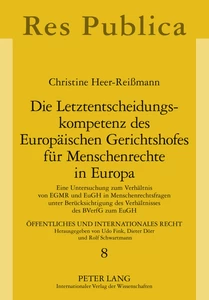 Titel: Die Letztentscheidungskompetenz des Europäischen Gerichtshofes für Menschenrechte in Europa