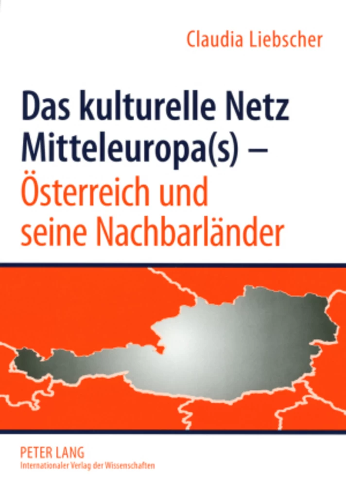 Titel: Das kulturelle Netz Mitteleuropa(s) – Österreich und seine Nachbarländer