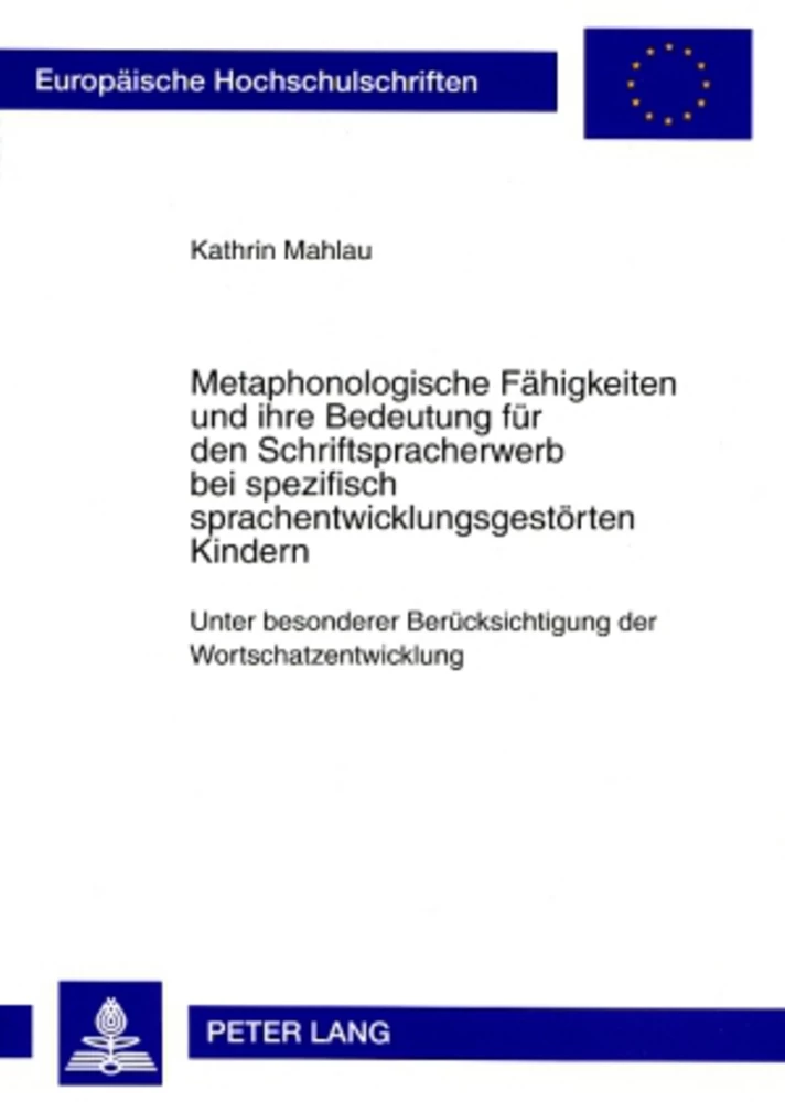 Title: Metaphonologische Fähigkeiten und ihre Bedeutung für den Schriftspracherwerb bei spezifisch sprachentwicklungsgestörten Kindern