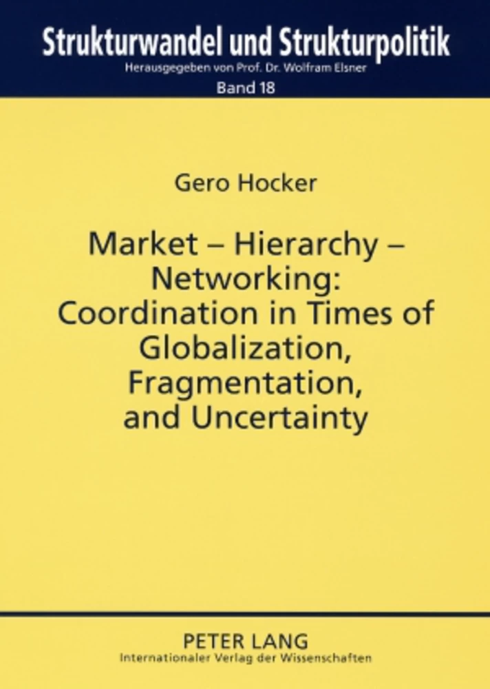 Title: Market – Hierarchy – Networking: Cooperation in Times of Globalization, Fragmentation, and Uncertainty