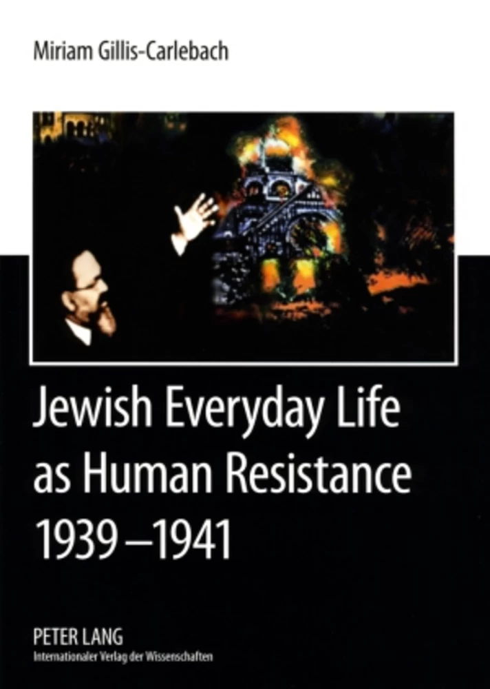 Title: Jewish Everyday Life as Human Resistance 1939-1941