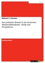 Title: Der politische Beamte in der deutschen Ministerialbürokratie - Kritik und Perspektiven