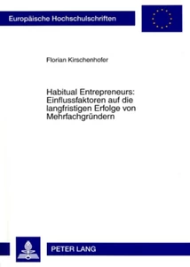 Titel: Habitual Entrepreneurs: Einflussfaktoren auf die langfristigen Erfolge von Mehrfachgründern