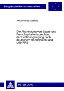 Title: Die Abgrenzung von Eigen- und Fremdkapital entsprechend der Rechnungslegung nach deutschem Handelsrecht und IAS/IFRS