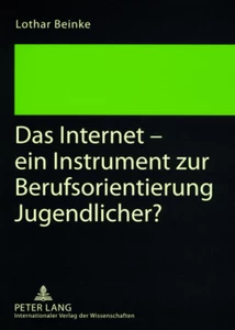 Titel: Das Internet – ein Instrument zur Berufsorientierung Jugendlicher?