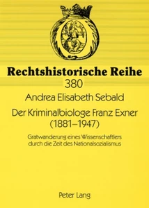 Title: Der Kriminalbiologe Franz Exner (1881-1947)