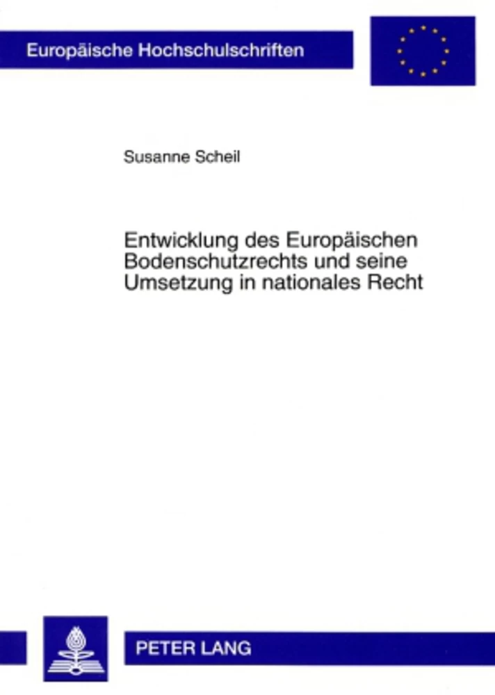 Titel: Entwicklung des Europäischen Bodenschutzrechts und seine Umsetzung in nationales Recht