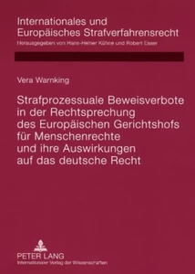 Title: Strafprozessuale Beweisverbote in der Rechtsprechung des Europäischen Gerichtshofs für Menschenrechte und ihre Auswirkungen auf das deutsche Recht