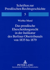 Title: Das preußische Ehescheidungsrecht in der Judikatur des Berliner Obertribunals von 1835 bis 1879