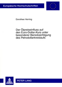 Title: Der Ölpreiseinfluss auf den Euro-Dollar-Kurs unter besonderer Berücksichtigung des Petrodollarkreislaufs