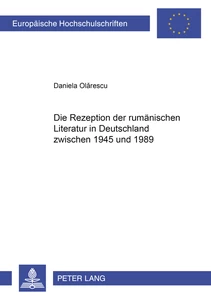 Titel: Die Rezeption der rumänischen Literatur in Deutschland zwischen 1945 und 1989