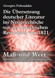 Title: Die Übersetzung deutscher Literatur ins Neugriechische vor der Griechischen Revolution von 1821
