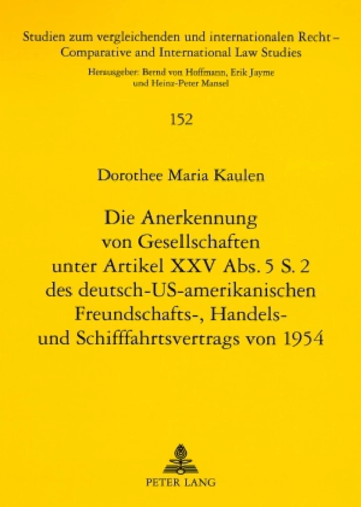 Title: Die Anerkennung von Gesellschaften unter Artikel XXV Abs. 5 S. 2 des deutsch-US-amerikanischen Freundschafts-, Handels- und Schifffahrtsvertrags von 1954