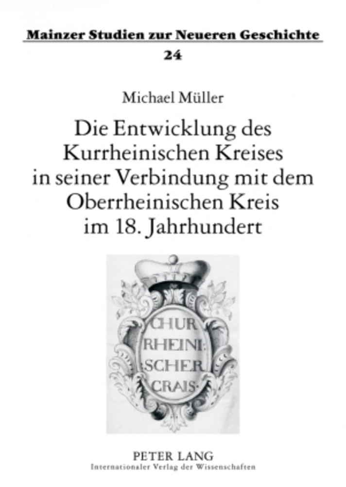 Titel: Die Entwicklung des Kurrheinischen Kreises in seiner Verbindung mit dem Oberrheinischen Kreis im 18. Jahrhundert