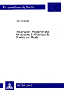 Title: Imagination, Metaphor and Mythopeiea in Wordsworth, Shelley and Keats