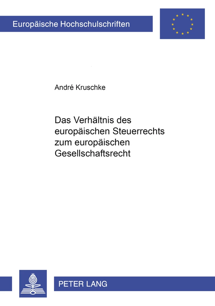 Titel: Das Verhältnis des europäischen Steuerrechts zum europäischen Gesellschaftsrecht