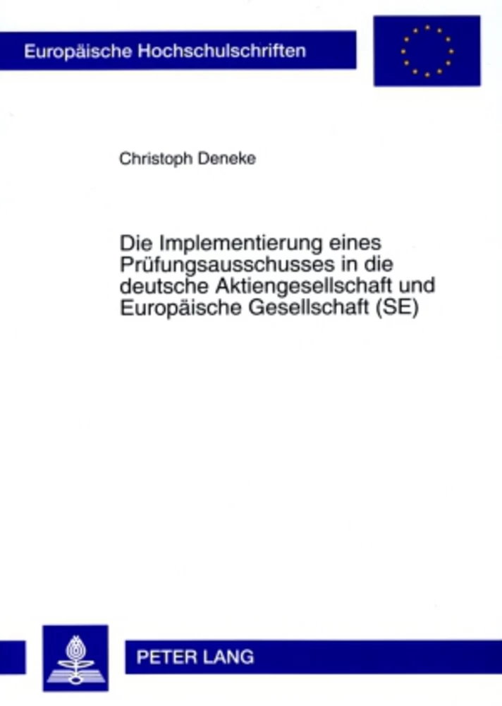 Titel: Die Implementierung eines Prüfungsausschusses in die deutsche Aktiengesellschaft und Europäische Gesellschaft (SE)