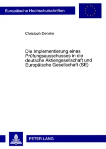 Title: Die Implementierung eines Prüfungsausschusses in die deutsche Aktiengesellschaft und Europäische Gesellschaft (SE)