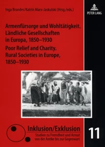 Title: Armenfürsorge und Wohltätigkeit. Ländliche Gesellschaften in Europa, 1850-1930- Poor Relief and Charity. Rural Societies in Europe, 1850-1930