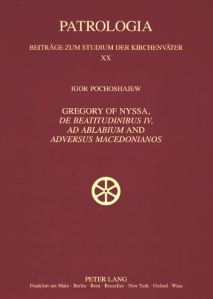 Title: Gregory of Nyssa, «De Beatitudinibus», «Ad Ablabium» and «Adversus Macedonianos»